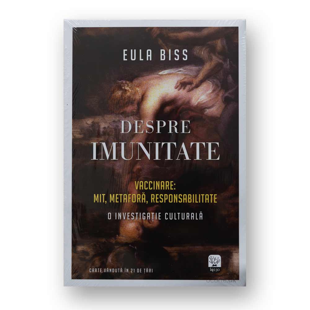 Despre Imunitate - Vaccinare: Mit, Metafora, Responsabilitate - Eula Biss